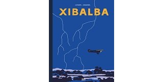 "Xibalba" de Simon Roussin (Éditions 2024) : l'aventure du ciel à la jungle