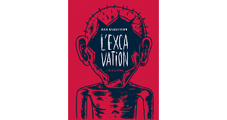 "L'Excavation" : Max Andersson dans les catacombes de notre subconscient