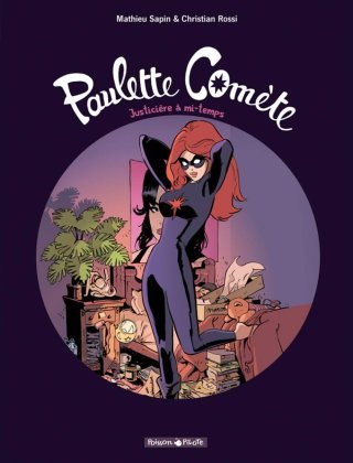 Paulette Comète T. 1, Justicière à mi-temps – Par Sapin & Rossi - Ed. Dargaud