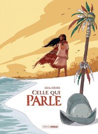 Celle qui parle – Par Alicia Jaraba – Editions Grand Angle/Bamboo