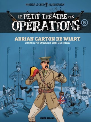 Le Petit Théâtre des opérations T. 5 : Adrian Carton De Wiart - Par Julien Hervieux & Monsieur Le Chien – Fluide Glacial