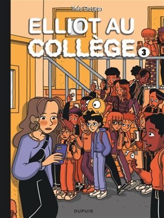 Elliot au collège T.3 : ALice en vrai - Par Théo Grosjean - Ed. Dupuis
