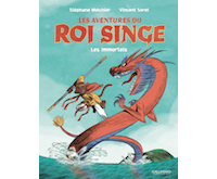 Les Aventures du Roi Singe : Les Immortels - Par Stéphane Melchior & Vincent Sorel - Gallimard