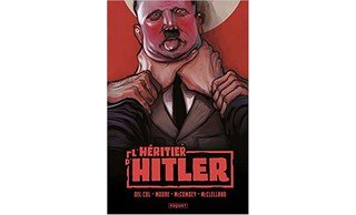 L'Héritier d'Hitler - Par Del Col, Moore, Mc Comsey et Mc Clelland - Editions Paquet