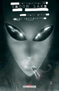 Les Chroniques de Groom Lake - Par Chris Ryall & Ben Templesmith - Delcourt Comics