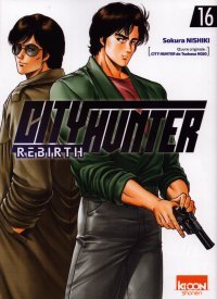 City Hunter Rebirth T.16 - Par Sokura Nishiki - D'après l'œuvre originale de Tsukasa Hojo - Ed. Ki-oon