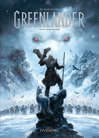 Greenlander T.1, L'aimé des ours - Par Christophe Bec & Przemyslaw Klosin – Éd. Oxymore