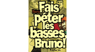 Fais péter les basses, Bruno ! - Par Baru - Futuropolis