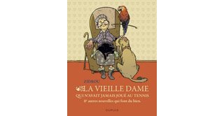 La Vieille dame qui n'avait jamais joué au tennis & autres nouvelles qui font du bien – Par Zidrou – Dupuis