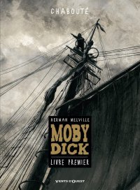 Moby Dick - Livre premier - Par Chabouté - D'après Herman Melville - Vents d'Ouest
