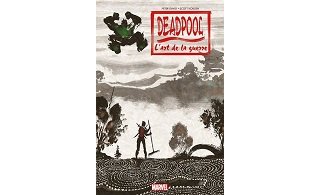Deadpool « L'Art de la guerre » - Par P. David & S. Koblish – Panini Comics
