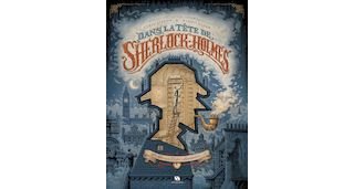 Cyril Lieron & Benoit Dahan : "L'originalité de notre projet réside dans la forme : le traitement de Sherlock Holmes depuis l'intérieur"