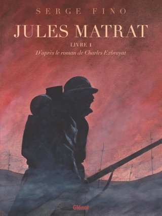 Jules Matrat : Livre I - Par Serge Fino – Glénat