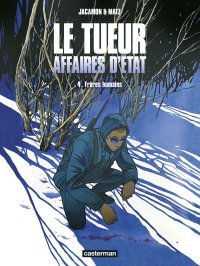 Le Tueur - Affaires d'État T. 4 : Frères humains - Par Jacamon et Matz - Casterman