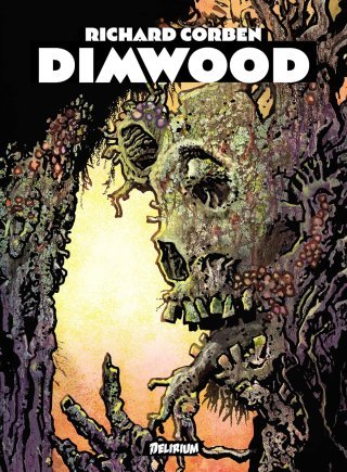 Dimwood - Par Richard Corben - Ed. Delirium