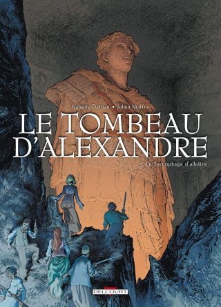 Le Tombeau d'Alexandre, T3 : Le Sarcophage d'albâtre - Par Dethan & Maffre - Delcourt