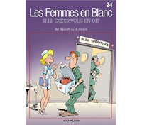 Les Femmes en Blanc T24 - Si le coeur vous en dit - Cauvin et Bercovici - Dupuis