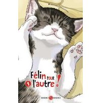 Félin pour l'autre – Par Wataru Nadatani – Ed. Doki-Doki. Un récit dopé à l'herbe à chats frelatée.