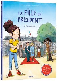 La Fille du Président T. 1 : Premier tour - Par Vincent Cuvellier & Olivier Deloye - Auzou