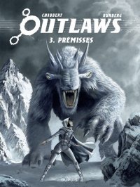Outlaws T.3, Prémisses - Par Eric Chabert & Sylvain Runberg – Éd. Dupuis