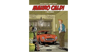 Mauro Caldi - T1 : "Mille Miglia" - Par Lapière & Constant - Paquet