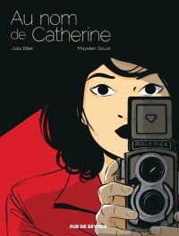 Au nom de Catherine – par Julia Billet et Mayalen Goust – Éd. Rue de Sèvres