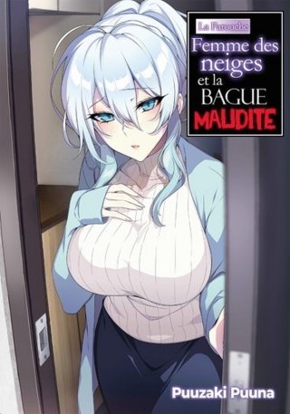 La Farouche Femme des neiges et la bague maudite – Par Puuzaki Puuna – Éd. Irodori Comics
