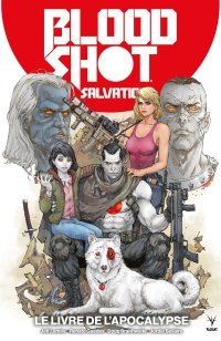 Bloodshot Salvation T.2 : Le Livre de l'Apocalypse - Par J. Lemire, R. Fawkes, D. Braithwaite, R. Guedes & J. Ryp - Bliss Comics - Univers Valiant
