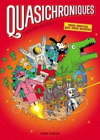 Quasichroniques : une presque-histoire de l'humanité 
