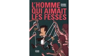 L'Homme qui aimait les fesses - Par Osamu Tezuka - Editions FLBLB