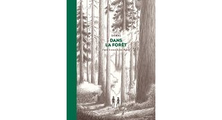 Dans La forêt - Lomig - Sarbacane - Survivalisme et récit initiatique
