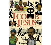 I Comb Jesus et autres reportages africains - Par Jean-Philippe Stassen - Futuropolis