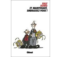 Et maintenant, embrassez-vous ! - Ralf König - Glénat