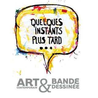 "Quelques Instants plus tard..." : Dialogue entre bande dessinée et art contemporain