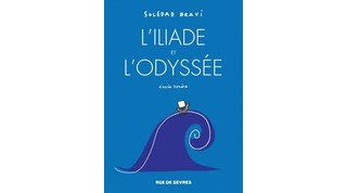 L'Iliade et l'Odyssée - Par Soledad Bravi - Editions rue de Sèvres