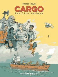 Cargo Pavillon barbare – Par Costès & Belin – Ed. Delcourt/Mirages 