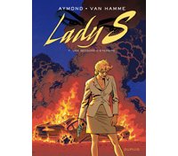 Lady S – T7 : « Une Seconde d'éternité » - Par J. Van Hamme & P. Aymond – Dupuis.