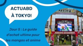 ActuaBD à Tokyo - Jour 5 : Le guide d'achat ultime pour les mangas et les anime