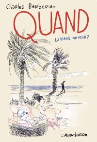 "Quand tu viens me voir ?" (L'Association) : Charles Berberian intime mais pudique