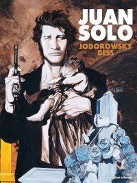 Intégrale Juan Solo - Bess et Jodorowsky - Humanoïdes Associés