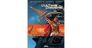 l'Ultime chimère, T3 : La Légende - Par LF Bollée, Griffo, Héloret et Mangin - Glénat