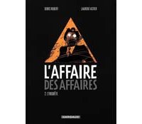 L'Affaire des affaires T2 – Par Laurent Astier & Denis Robert – Dargaud