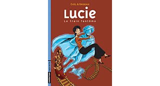 Le train fantôme - Lucie, n°1 - Catel et Grisseaux - Casterman