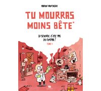 Tu mourras moins bête T1 : La science, c'est pas du cinéma ! - Marion Montaigne - Ankama Editions
