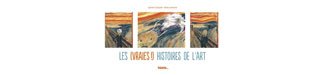 Les (Vraies !) Histoires de l'art - Par Sylvain Coissard & Alexis Lemoine - Ed. Palette...
