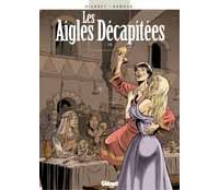 Les Aigles Décapitées - T18 : L'écuyer d'Angoulesme - Par Arnoux & Pierret - Glénat