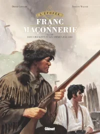 L'épopée de la franc-maçonnerie, David Crockett et les frères d'Alamo – Par Convard & Wagner – Ed. Glénat