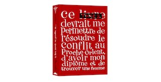 Ce livre devrait me permettre de résoudre le conflit au Proche-Orient, d'avoir mon diplôme et de trouver une femme T2– Par Sylvain Mazas – éditions Vraoum !