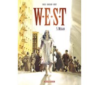 W.E.S.T. - T5 : "Megan" - Par Dorison, Nury & Rossi - Dargaud.