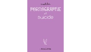 Pornographie et suicide – Par Mahler – L'Association